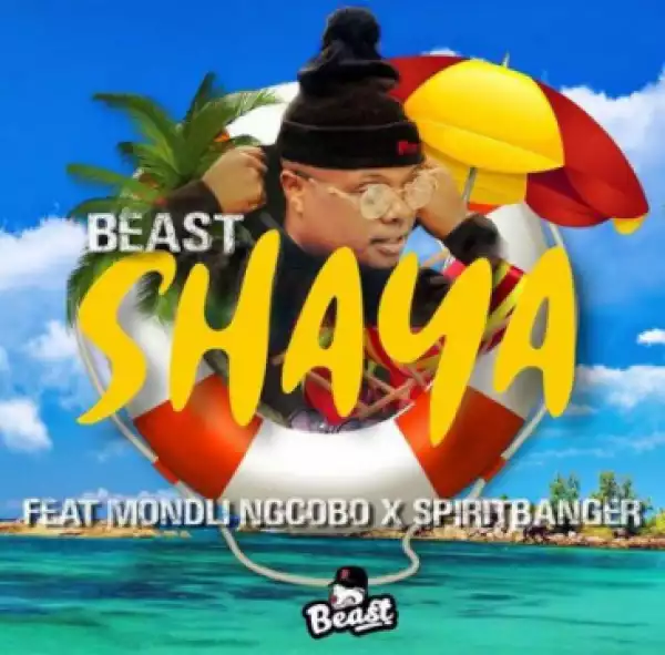 Beast - Shaya ft. Mondli Ngcobo & SpiritBanger